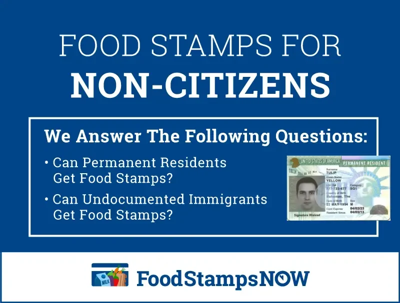 "Can Permanent Residents and Non Citizens Get Food Stamps or SNAP?"