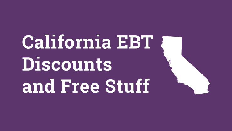 "California EBT Discount, Free Stuff and Perks"