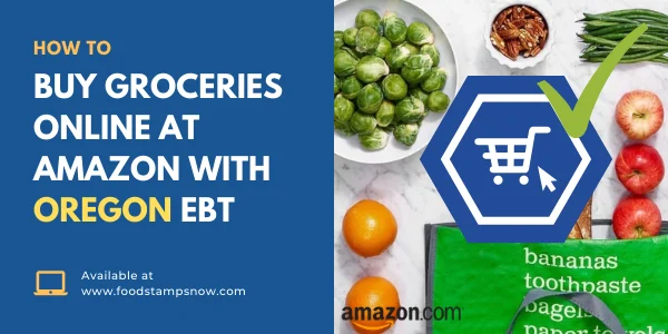 How to Buy Groceries Online at Amazon with Oregon EBT