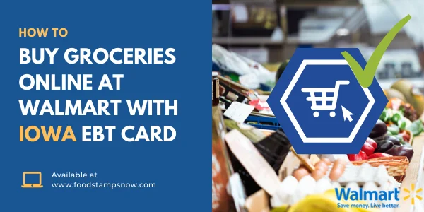 How to Buy Groceries Online at Walmart with Iowa EBT Card
