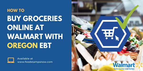 How to Buy Groceries Online at Walmart with Oregon EBT
