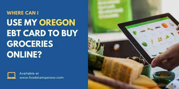 Where Can I use my Oregon EBT Card to buy groceries online