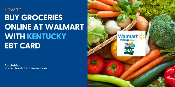 "Buy Groceries online at Walmart with Kentucky EBT Card"