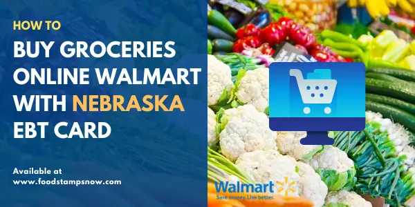 Buy groceries online Walmart with Nebraska EBT Card