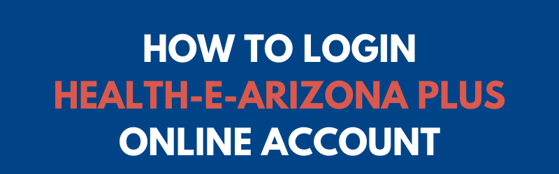 How to login Health-e-Arizona PLUS Account