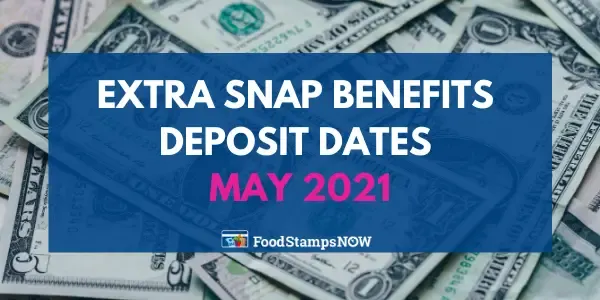 Extra SNAP Benefits Deposit Dates May 2021