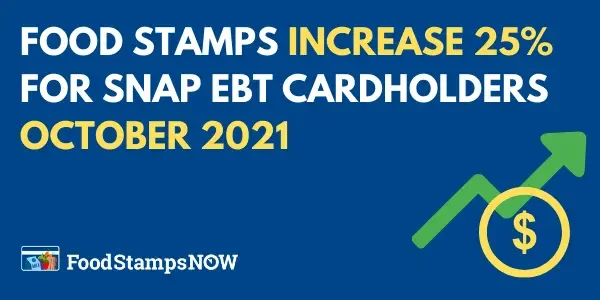 Food Stamps Increase 25% for SNAP EBT Cardholders October 2021
