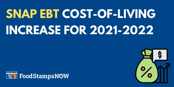 SNAP EBT Cost-of-living increase for 2021-2022
