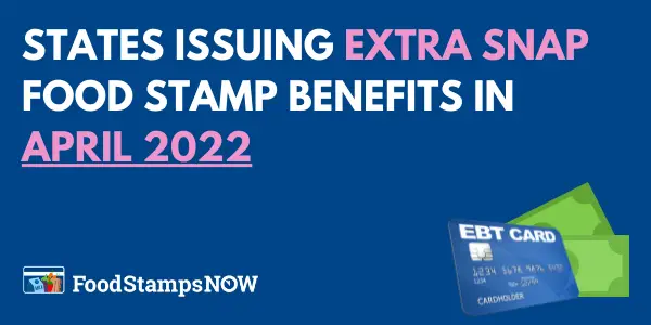 States issuing Extra SNAP Food Stamp Benefits April 2022