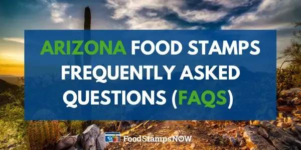 Arizona Food Stamps Frequently asked questions (FAQS)