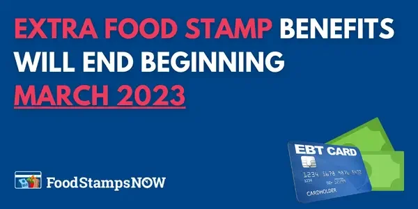 Extra Food Stamp Benefits End March 2023