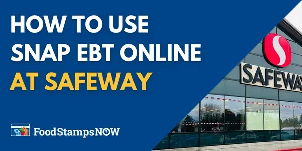 How to Use SNAP EBT Benefits Online at Safeway
