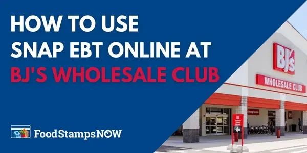 How to Use SNAP EBT Online at BJ's Wholesale Club
