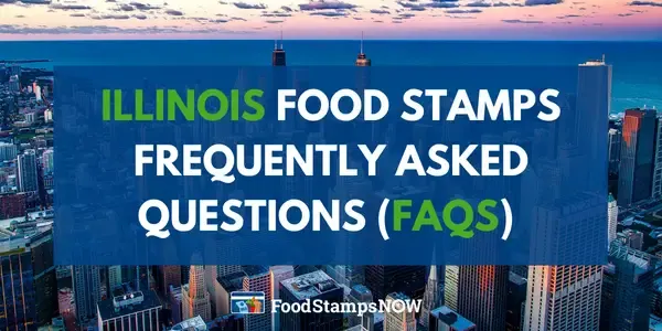 Illinois Food Stamps Frequently asked questions (FAQS)