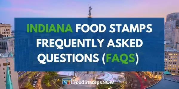 Indiana Food Stamps Frequently asked questions (FAQS)
