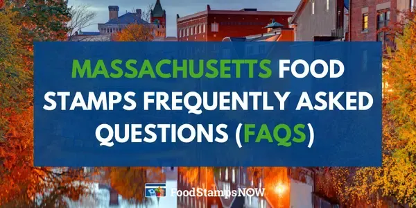 Massachusetts Food Stamps Frequently asked questions (FAQS)