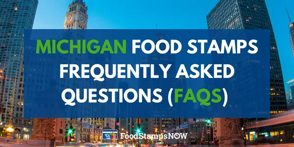 Michigan Food Stamps Frequently asked questions (FAQS)