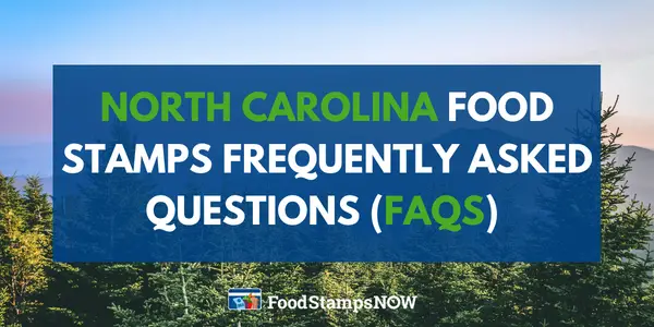 North Carolina Food Stamps Frequently asked questions (FAQS)