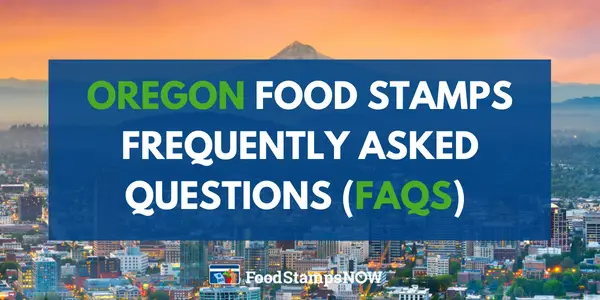 Oregon Food Stamps Frequently asked questions (FAQS)