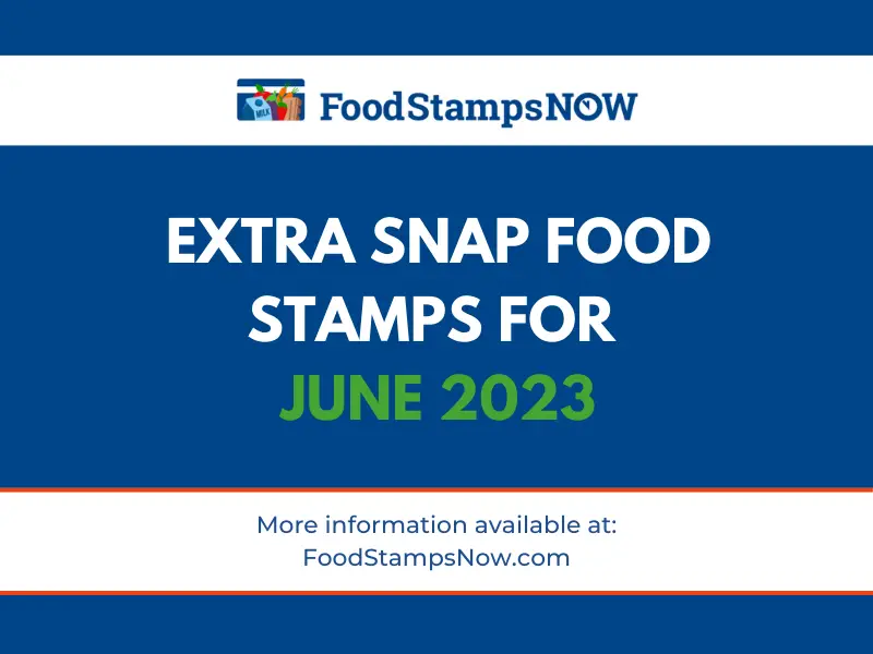 Extra SNAP Food Stamps for June 2023