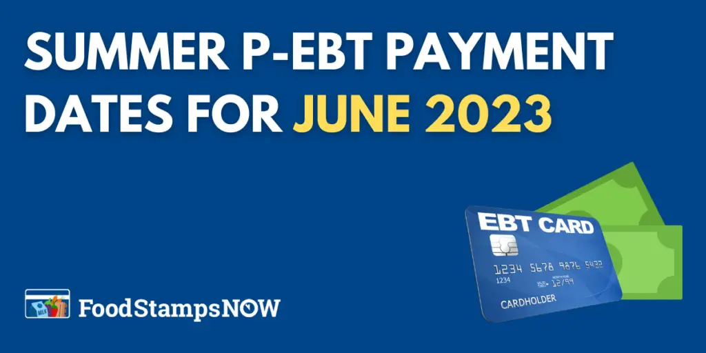 2023 Summer P-EBT Payment Dates for June