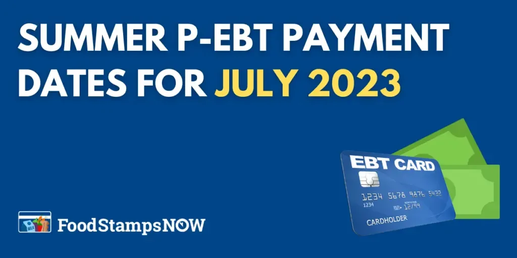 2023 Summer P-EBT Payment Dates for July